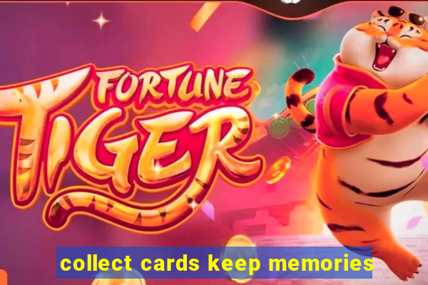 collect cards keep memories